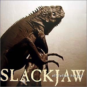 Slackjaw "All Fallen Heroes" produced, engineered, mixed by Kevin McNoldy